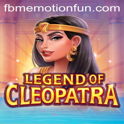 Exploring the Wonders of 'LegendOfCleopatra' with FBM Emotion PH